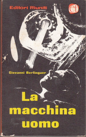 La macchina uomo di Berlinguer Giovanni ed. Editori Riuniti