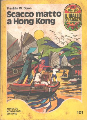 Scacco matto a Hong Kong di Dixon W. Franklin - Il Giallo dei Ragazzi n. 101 (Serie Hardy Boys) ed. Mondadori