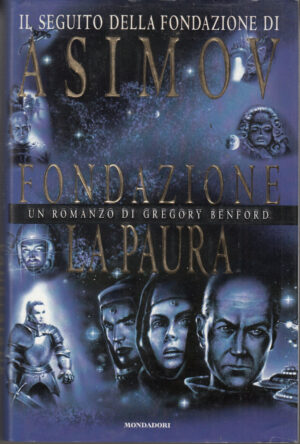 Fondazione. La paura (Il seguito della Fondazione di Asimov) di Benford, Gregory ed. Mondadori (Prima edizine 1998)