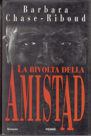 La rivolta della Amistad di Chase Riboud, Barbara ed. Piemme