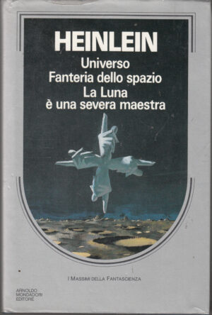 Universo, Fanteria dello spazio, La Luna è una severa maestra di Robert A. Heinlein. I Massimi della Fantascienza ed. Mondadori (Prima edizione 1984)