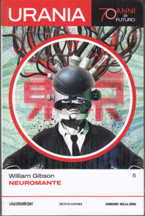 Neuromante di William Gibson - Urania n. 5 (70 anni di Futuro) ed. La Gazzetta dello Sport
