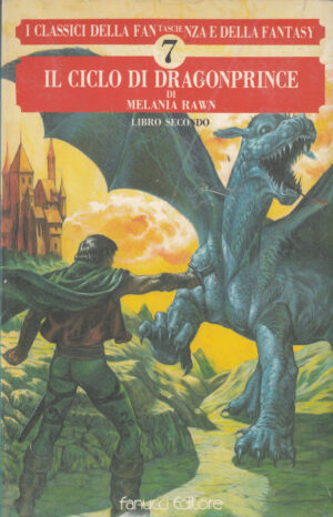 Il ciclo di Dragonprince. Libro Secondo di Melania Rawn ed. Fanucci - Nuovo
