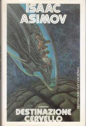 Destinazione cervello - Viaggio allucinante (vol. 2) di Asimov, Isaac ed. Mondadori (Prima edizione 1988)