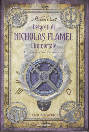 L'incantatrice. I segreti di Nicholas Flamel, l'immortale vol. 3 di Baldinucci, Loredana ed. Mondadori