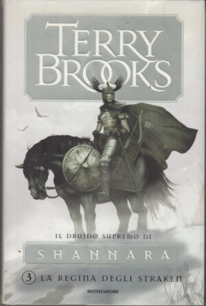 La regina degli Straken. Il druido supremo di Shannara vol. 3 di Brooks, Terry ed. Mondadori (Prima edizione 2005)