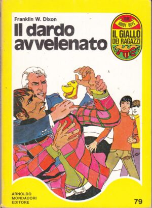 Il dardo avvelenato di Dixon W. Franklin. Il Giallo dei Ragazzi n. 79 (Serie Hardy Boys) ed. Mondadori