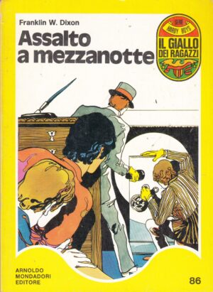 Assalto a mezzanotte di Franklin W. Dixon. Il Giallo dei Ragazzi n. 86 (Serie Hardy Boys) ed. Mondadori (Prima edizione 1975)