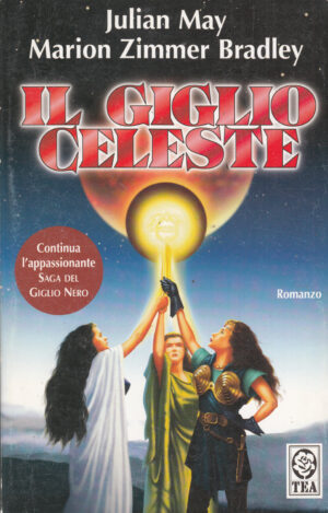 Il giglio celeste di Julian May e Marion Zimmer Bradley ed. TEA
