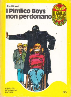 I Pimlico Boys non perdonano di Paul Dorval. Il Giallo dei Ragazzi n. 85 (Serie Pimlico Boys) ed. Mondadori (Prima edizione 1975)