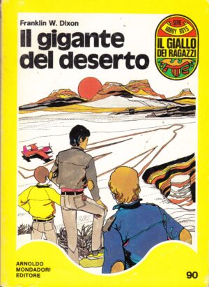 Il Gigante del deserto di Franklin W. Dixon. Il Giallo dei Ragazzi n. 90 (Serie Hardy Boys) ed. Mondadori (Prima edizione 1975)