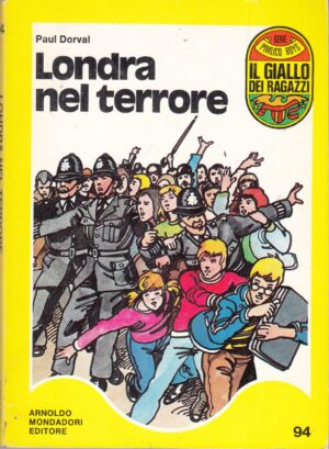 Londra nel terrore di Paul Dorval. Il Giallo dei Ragazzi n. 94 (Serie Pimlico Boys) ed. Mondadori (Prima edizione 1975)