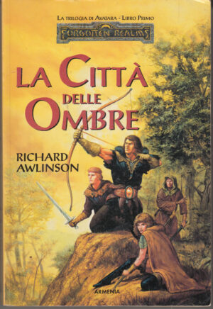 Le città delle ombre. La trilogia di Avatara. Forgotten Realms vol. 1 di Awlinson, Richard ed. Armenia