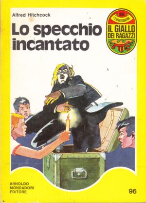 Lo specchio incantato di Alfred Hitchcock. Il Giallo dei Ragazzi n. 96 (Serie I 3 Investigatori) ed. Mondadori (Prima edizione 1975)