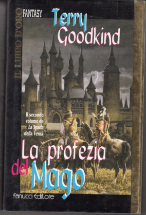 La profezia del mago. La spada della verità vol. 2 di Goodkind, Terry ed. Fanucci
