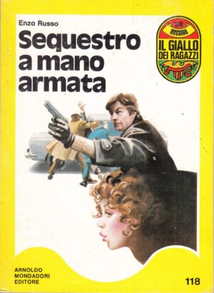 Sequestro a mano armata di Enzo Russo. Il Giallo dei Ragazzi n. 118 (Serie Rossana) ed. Mondadori (Prima edizione 1977)