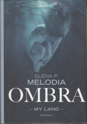 Ombra. My Land di Melodia, Elena P. ed. Fazi