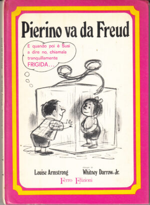 Pierino va da Freud di Louise Armstrong. Illustratore Whitney Darrow Jr. ed. Ferro (1969)
