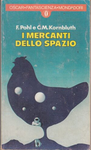 I mercanti dello spazio di F. Pohl - C. M. Kornbluth. Oscar Fantascienza n. 593 ed. Mondadori