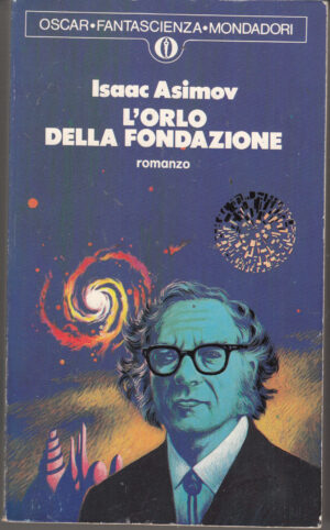 L'orlo della fondazione di Asimov, Isaac. Oscar Fantascienza n. 1848 ed. Mondadori