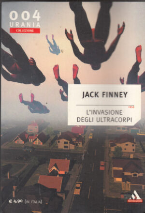 L’invasione degli ultracorpi (1955) di Jack Finney. Urania Collezione 004 ed. Mondadori