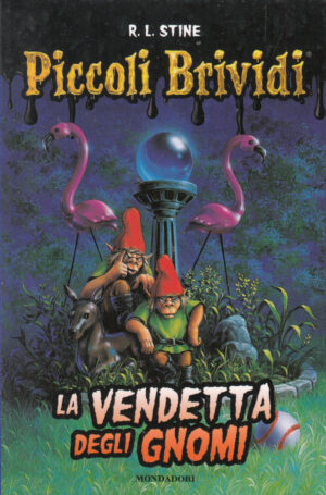 Piccoli brividi n. 9: La vendetta degli gnomi di Stine, Robert L. ed. Sorridi - Mondadori. Versione da edicola