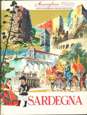 Sardegna. Meravigliosa Italia. Enciclopedia delle Regioni a cura di Valerio Lugani ed. Aristea