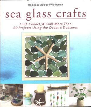 Sea Glass Crafts di Rebecca  Ruger Wightman. Libro in Inglese ed. Racehorse Pub