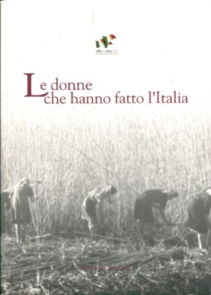 Le donne che hanno fatto l'Italia a cura di Emanuela Bruni ed. Gangemi