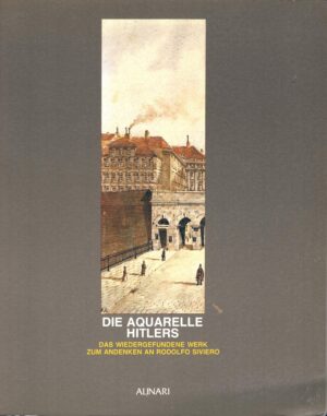 Die aquarelle Hitlers. Das wiedergefundene werkzum andernken an Rodolfo Silvero di E. Collotti und R. Mariani. Libro in Tedesco ed. Alinari