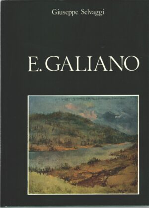 E. Galiano (Eugenio Galiano) di Giuseppe Selvaggi ed. Lo Scalino (1977)