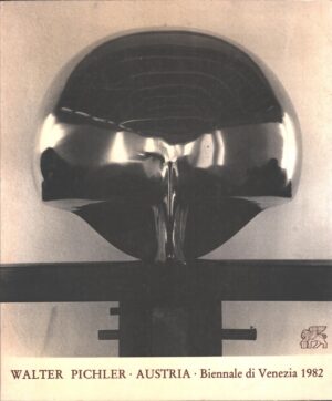 Walter Pichler Austria. Biennale di Venezia 1982. Edizione Multilingue ed. Residenz Verlag