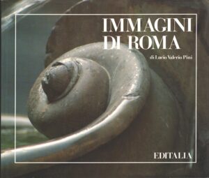 Immagini di Roma di Lucio Valerio Pini ed. Editalia