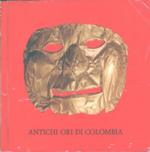 Antichi ori di Colombia a cura di F. Brook e V. Minardi ed. Istituto Italo-Latino Americano