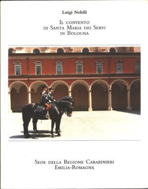 Il Convento di Santa Maria dei Servi in Bologna di Luigi Nobili ed. Nuova Alfa