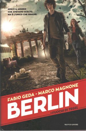 I fuochi di Tegel. Berlin vol. 1 di Fabio Geda e Marco Magnone - con Autografo ed. Mondadori