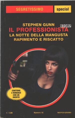 Il Professionista Story: La notte della Mangusta, Rapimento e riscatto di Stephen Gunn - Segretissimo n. 16 (Special ) ed. Mondadori