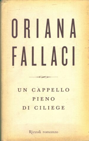 Un cappello pieno di ciliege di Fallaci, Oriana ed. Rizzoli