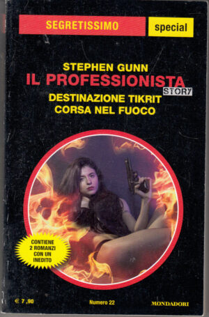 Il Professionista Story: Destinazione Tikrit, Corsa nel fuoco di Stephen Gunn. Segretissimo Special n. 22 ed. Mondadori