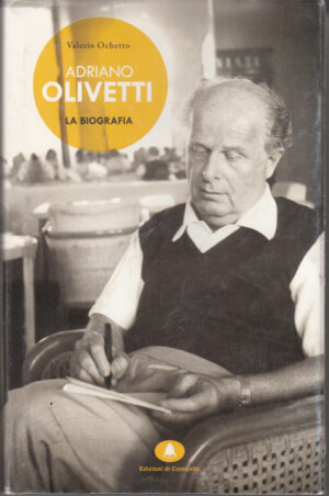 Adriano Olivetti. La biografia di Ochetto, Valerio ed. Edizioni di Comunità