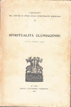 Spiritualità cluniacense. Atti del Convegno (Todi 12-15 ottobre 1958) ed. Fondazione CISAM