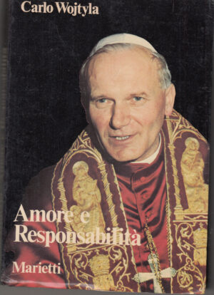 Amore e responsabilità di Carlo Wojtyla ed. Marietti