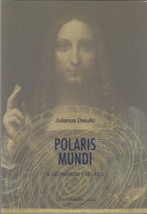 Polaris mundi. Il Leonardo svelato di Deiulio, Julianus ed. Intermedia