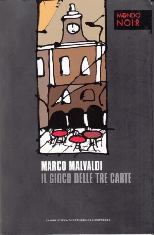 Il gioco delle tre carte di Marco Malvaldi. Mondo Noir vol. 4 ed. La Repubblica - L'Espresso