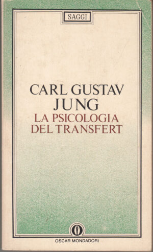 La psicologia del transfert di Carl Gustav Jung. Oscar Saggi n. 98 ed. Mondadori (Prima edizione 1985)