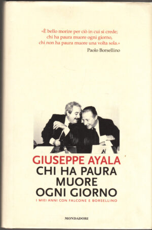 Chi ha paura muore ogni giorno di Ayala, Giuseppe ed. Mondadori (Prima edizione 2008)