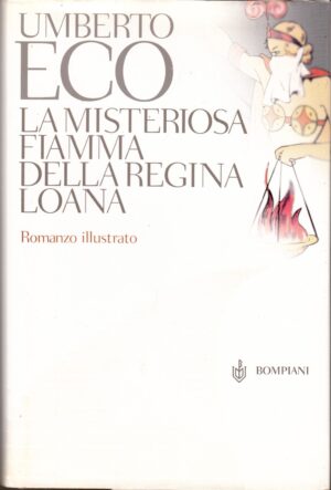La misteriosa fiamma della regina Loana di Eco, Umberto ed. Bompiani