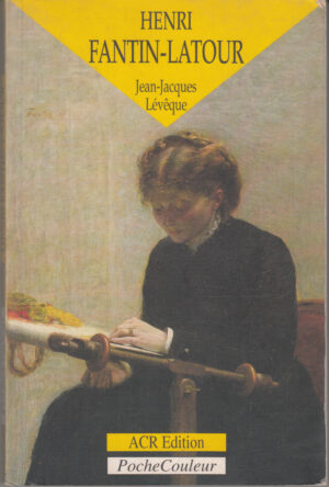 Henri Fantin Latour. Un peintre intimiste 1836-1904 di Leveque, Jean Jacques. Libro in Francese ed. ACR Art Creation Realisation
