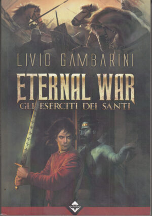 Gli eserciti dei santi. Eternal war di Gambarini, Livio ed. Acheron Books