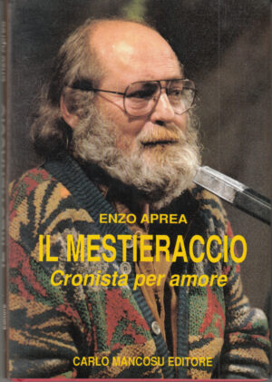 Il mestieraccio. Cronista per amore di Enzo Aprea ed. Carlo Mancosu